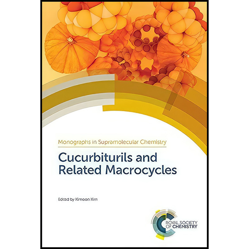 کتاب Cucurbiturils and Related Macrocycles اثر Kimoon Kim انتشارات Royal Society of Chemistry