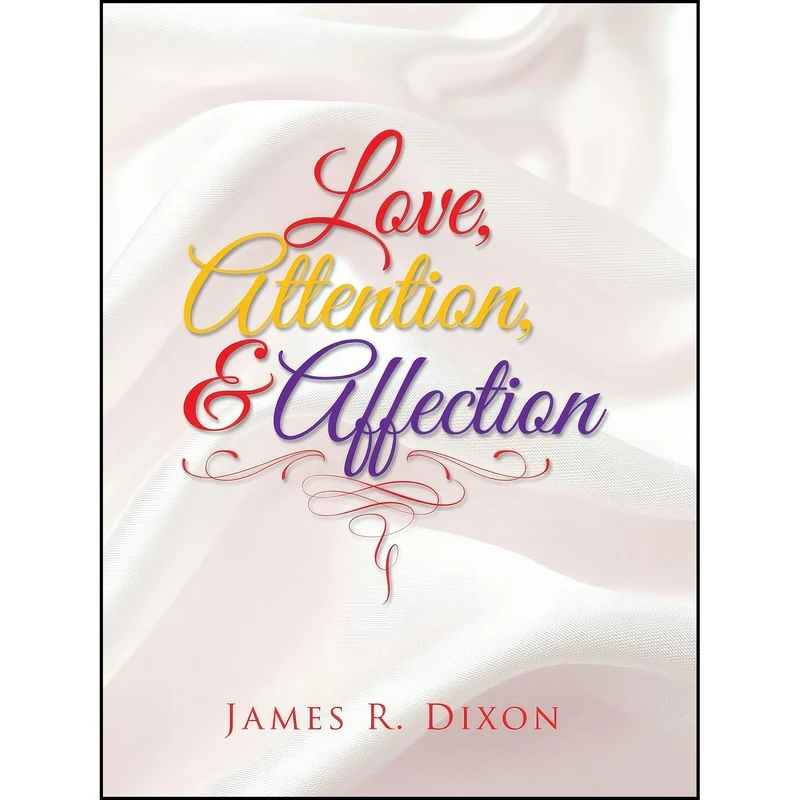 کتاب Love, Attention, and Affection اثر James R. Dixon انتشارات iUniverse