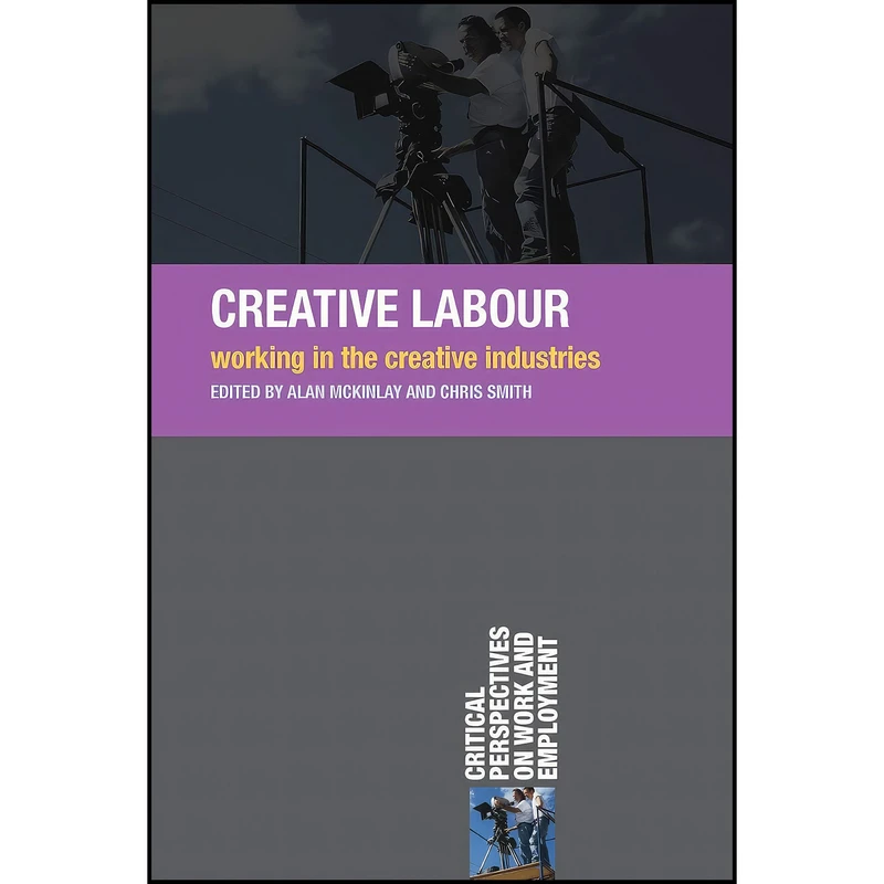کتاب Creative Labour اثر Alan McKinlay and Chris Smith انتشارات Red Globe Press