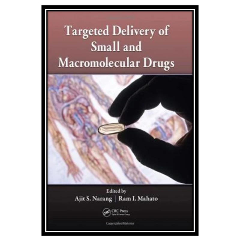 کتاب Targeted Delivery of Small and Macromolecular Drugs اثر Ajit S. Narang and Ram I. Mahato انتشارات مؤلفین طلایی