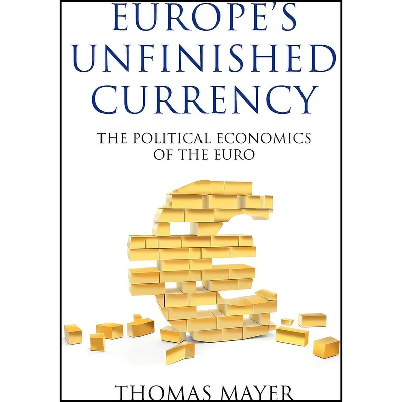 کتاب Europe’s Unfinished Currency اثر Thomas Mayer انتشارات Anthem Press