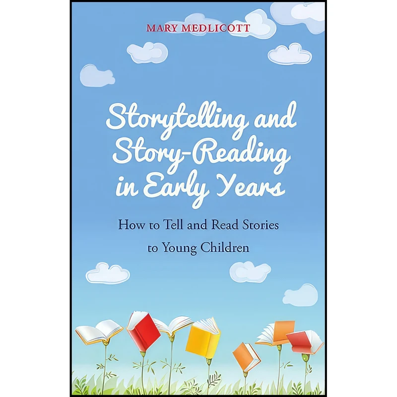 کتاب Storytelling and Story-Reading in Early Years اثر Mary Medlicott انتشارات Jessica Kingsley Publishers