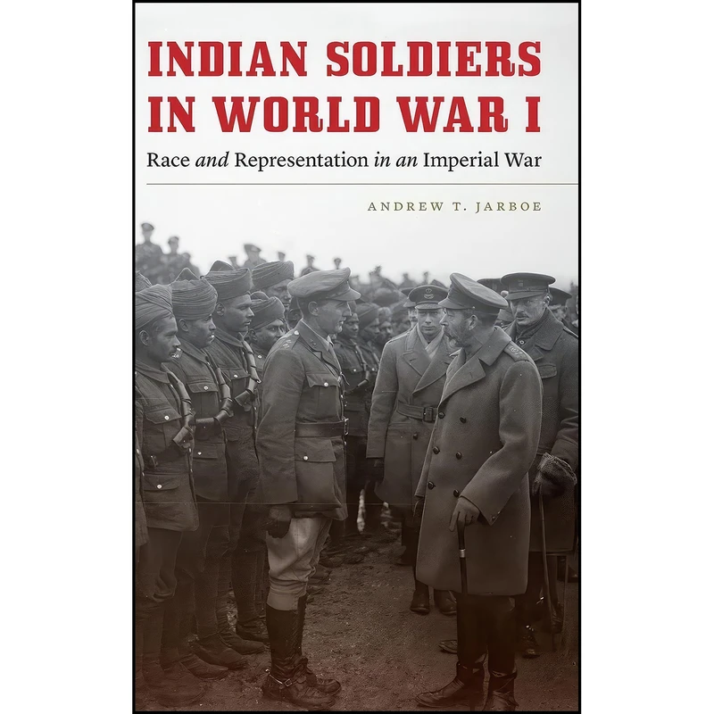 کتاب Indian Soldiers in World War I اثر Andrew Jarboe انتشارات University of Nebraska Press