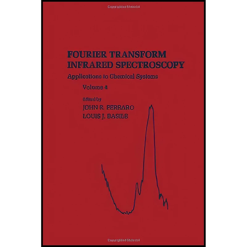 کتاب Fourier Transform Infrared Spectra اثر John R. Ferraro and Louis J. Basile انتشارات Academic Press