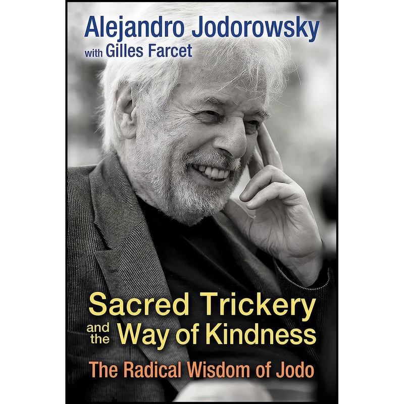 کتاب Sacred Trickery and the Way of Kindness اثر Alejandro Jodorowsky and Gilles Farcet انتشارات Inner Traditions