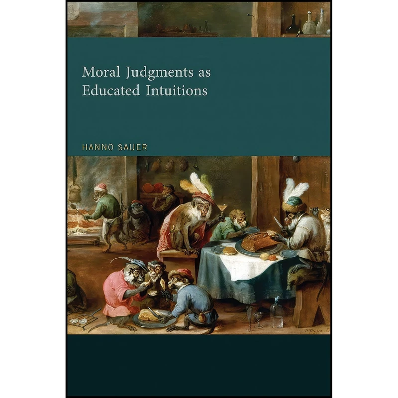 کتاب Moral Judgments as Educated Intuitions  اثر Hanno Sauer انتشارات The MIT Press
