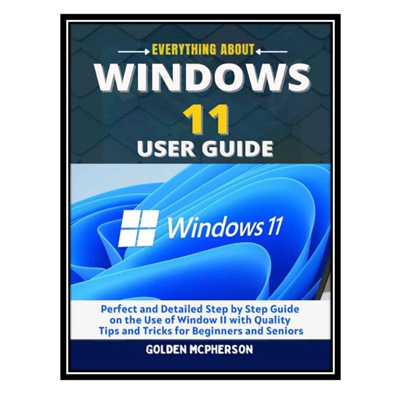 قیمت و خرید کتاب Windows 11 User Guide اثر Golden McPherson انتشارات ...