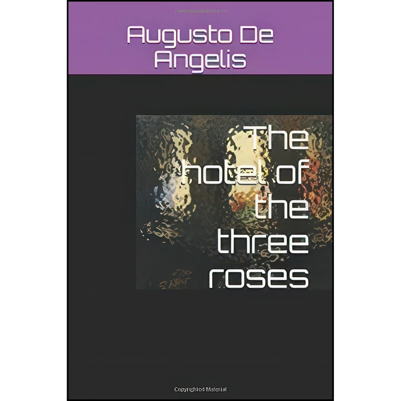 کتاب The hotel of the three roses اثر Augusto De Angelis انتشارات تازه ها