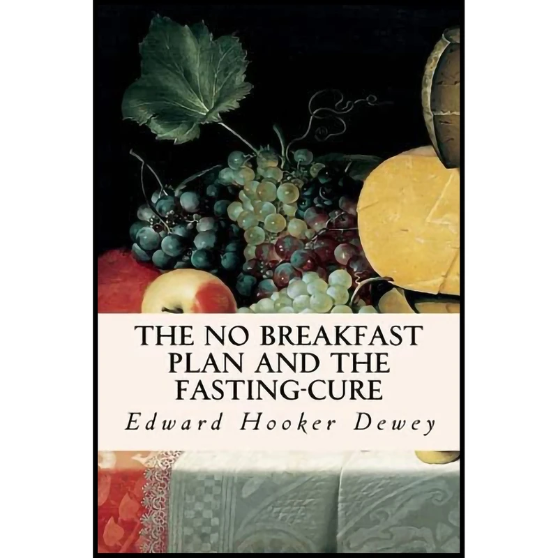 کتاب The No Breakfast Plan and the Fasting-Cure اثر Edward Hooker Dewey انتشارات تازه ها
