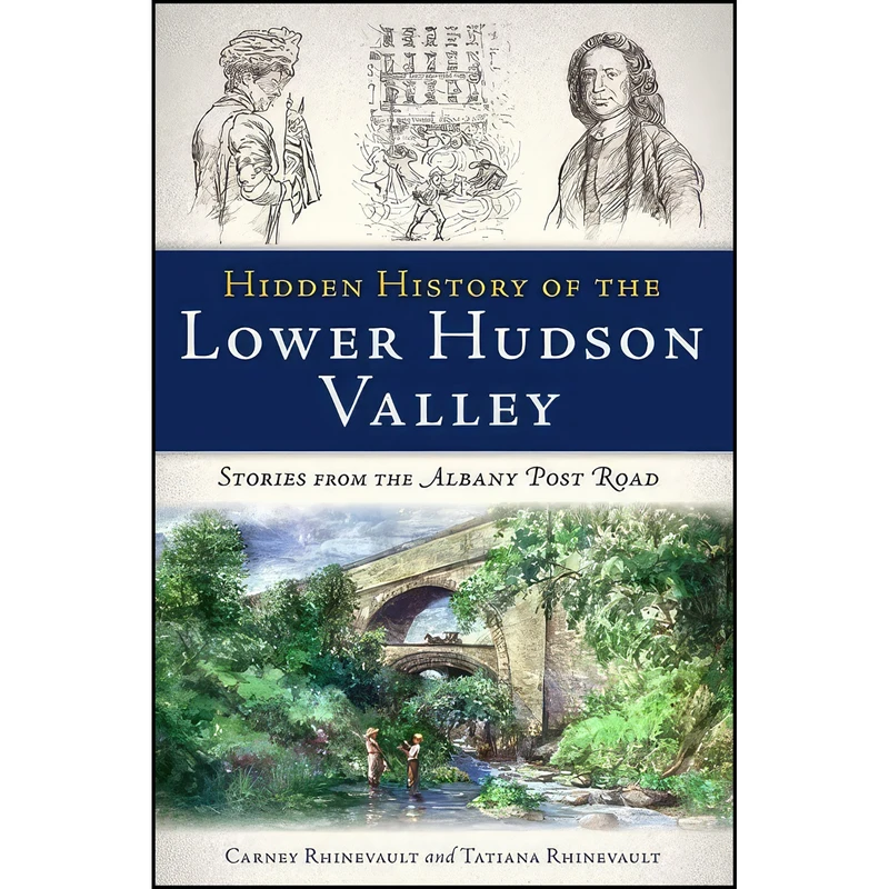 کتاب Hidden History of the Lower Hudson Valley اثر جمعي از نويسندگان انتشارات The History Press