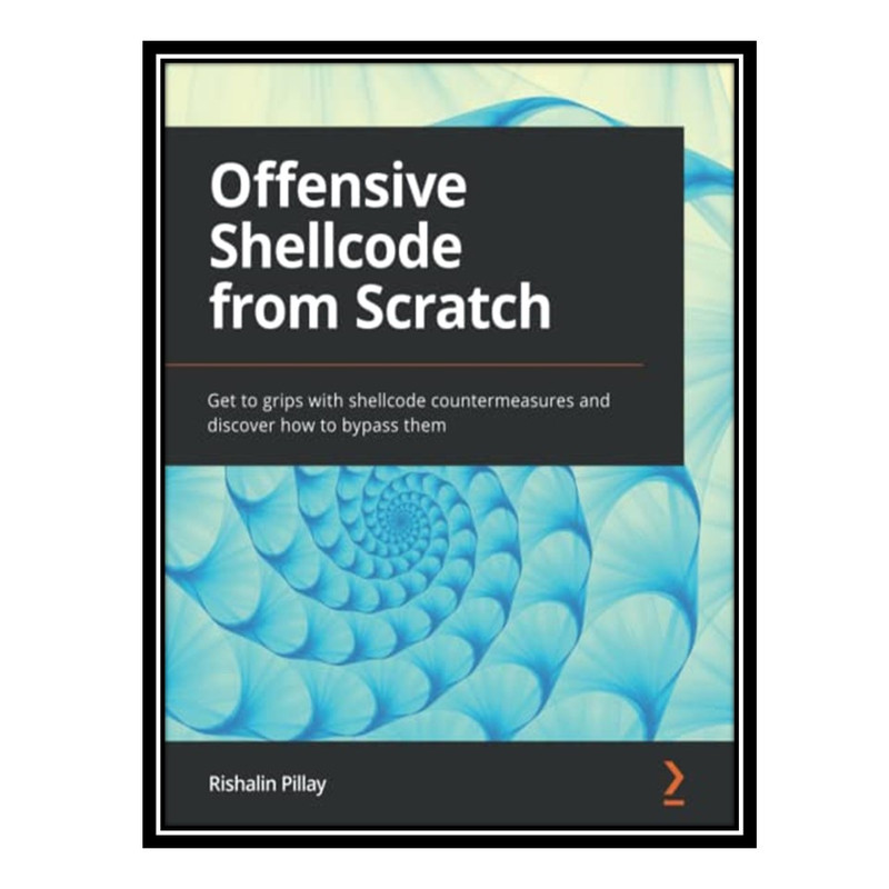قیمت و خرید کتاب Offensive Shellcode from Scratch: Get to grips with ...