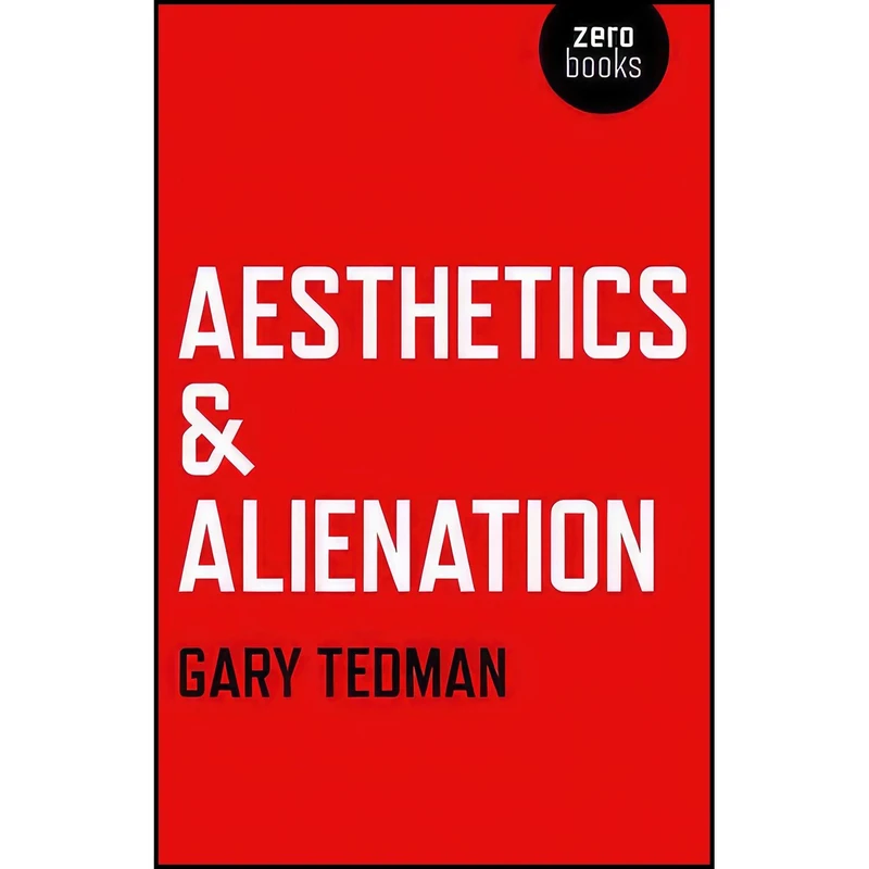 کتاب Aesthetics & Alienation اثر Gary Tedman انتشارات Zero Books