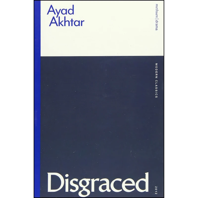 کتاب Disgraced  اثر Ayad Akhtar انتشارات Methuen Drama