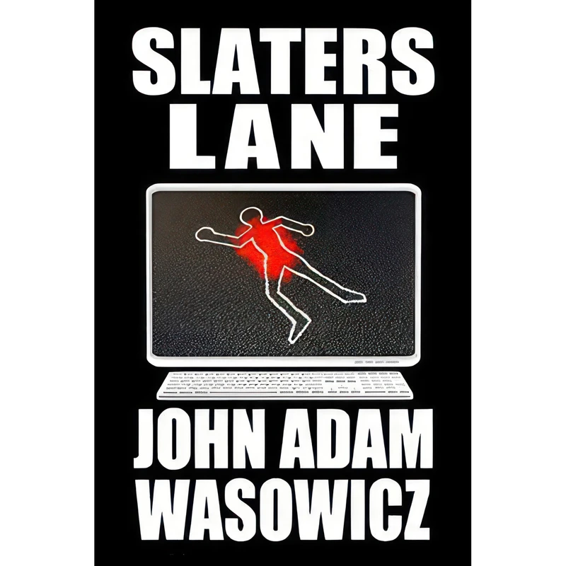 کتاب Slaters Lane  اثر John A. Wasowicz انتشارات BrickHouse Books, Inc.