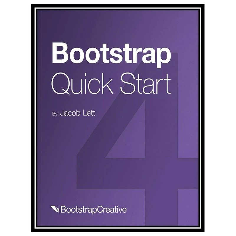 کتاب Bootstrap 4 Quick Start اثر Jacob Lett انتشارات مؤلفین طلایی