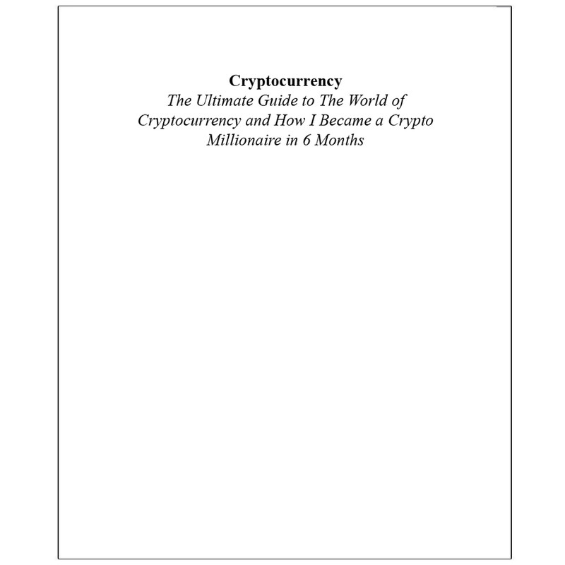 کتاب Cryptocurrency  The  Ultimate  Guide  to  The World  of Cryptocurrency  and How I Became a Crypto Millionaire in 6 Months اثر Neil  Hoffman انتشارات نپتون