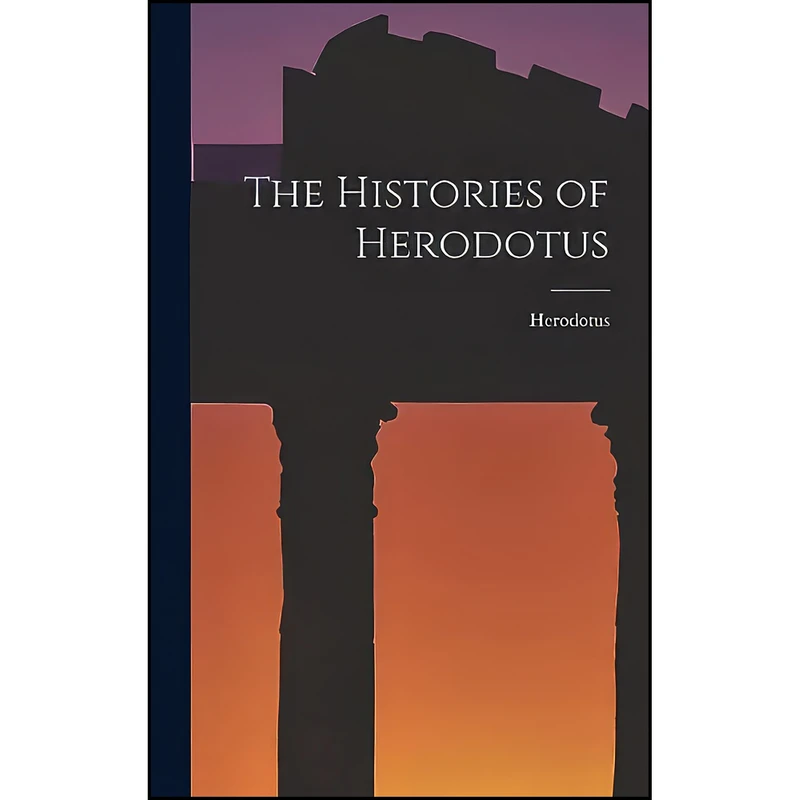 کتاب The Histories of Herodotus اثر Herodotus انتشارات Legare Street Press