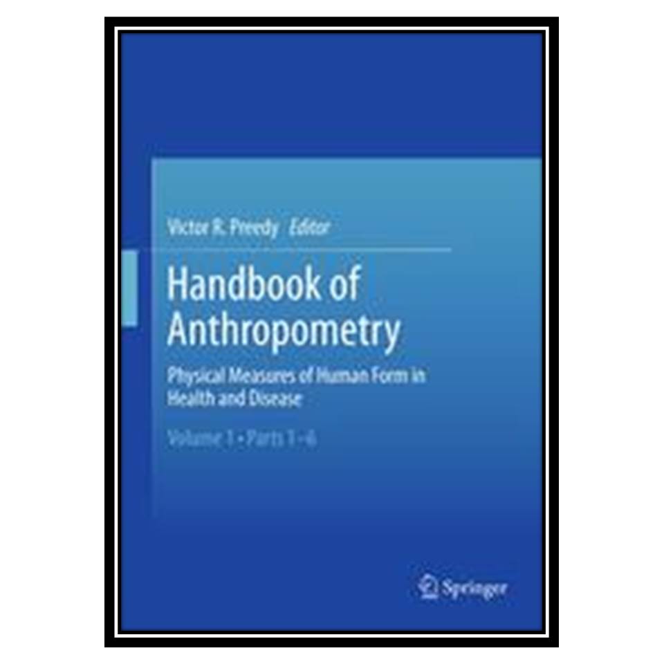 کتاب Handbook of Anthropometry اثر جمعی از نویسندگان انتشارات مؤلفین طلایی