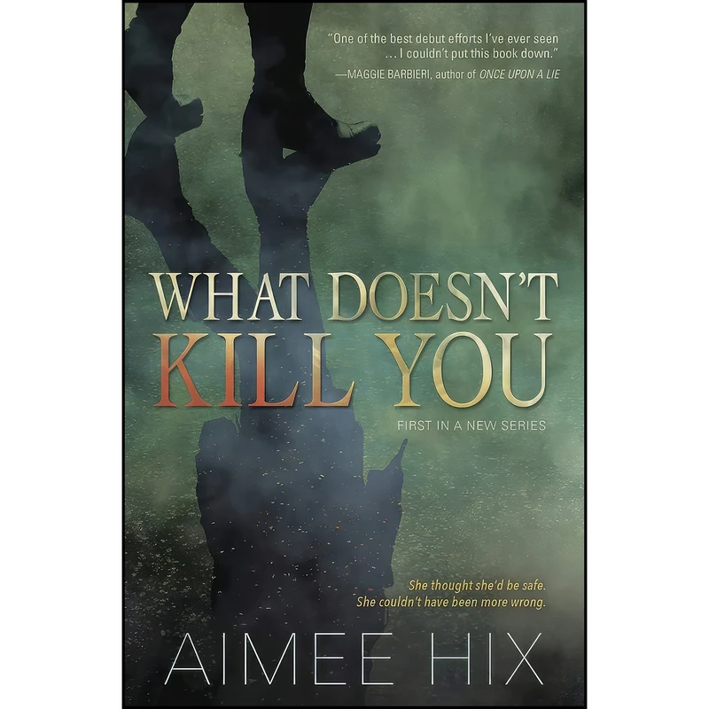 کتاب What Doesnt Kill You  اثر Aimee Hix انتشارات Midnight Ink 