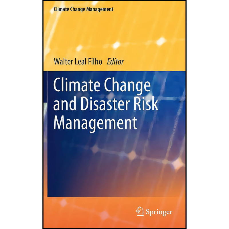 کتاب Climate Change and Disaster Risk Management اثر Walter Leal Filho انتشارات Springer