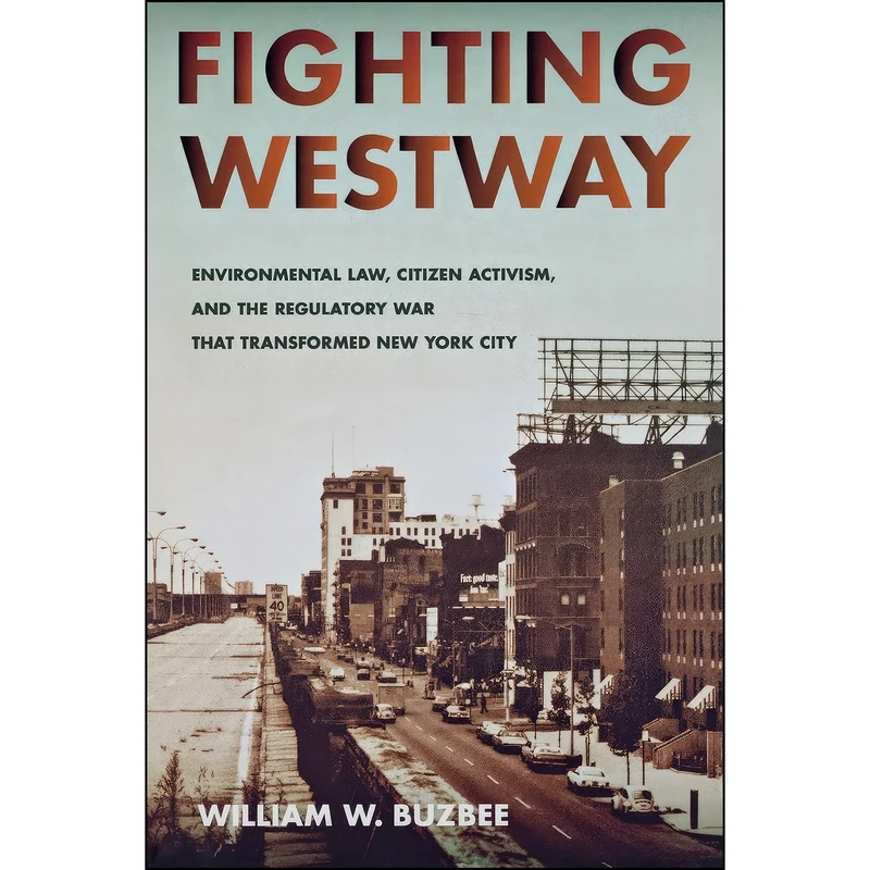 کتاب Fighting Westway اثر William W. Buzbee انتشارات Cornell University Press