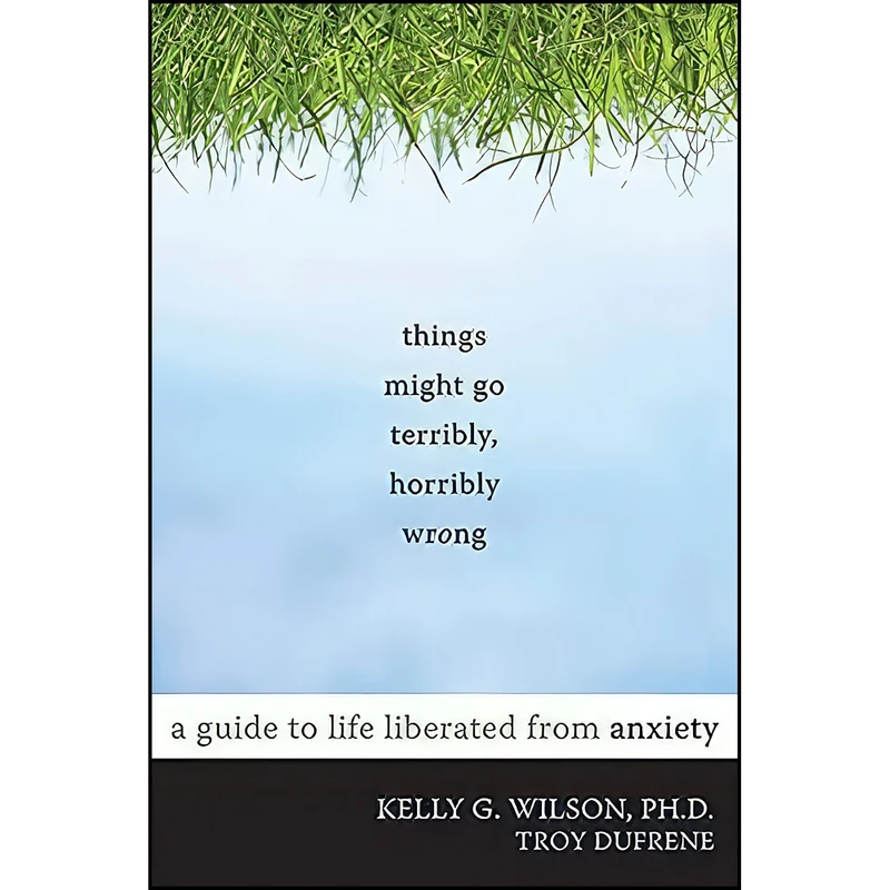 کتاب Things Might Go Terribly, Horribly Wrong اثر جمعي از نويسندگان انتشارات New Harbinger Publications