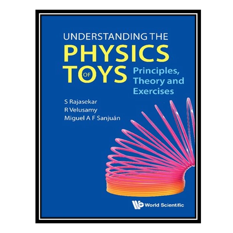 کتاب Understanding The Physics Of Toys: Principles, Theory And Exercises اثر جمعی از نویسندگان انتشارات مؤلفین طلایی
