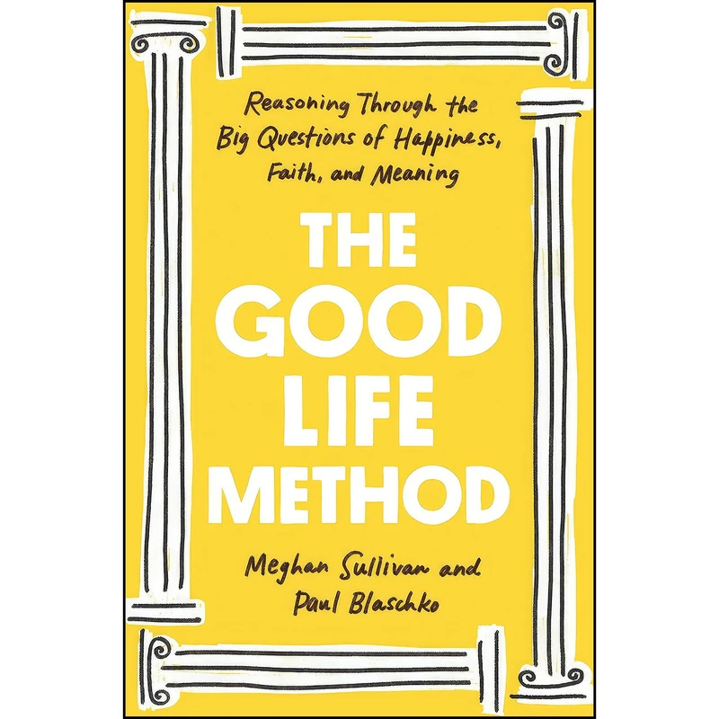 کتاب The Good Life Method اثر Meghan Sullivan and Paul Blaschko انتشارات Penguin Press
