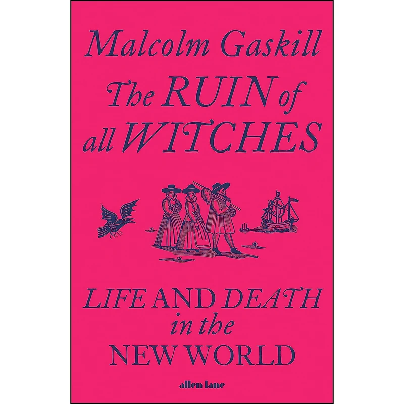کتاب The Ruin of All Witches اثر Malcolm Gaskill انتشارات تازه ها