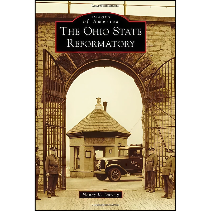 کتاب The Ohio State Reformatory  اثر Nancy K. Darbey انتشارات Arcadia Publishing