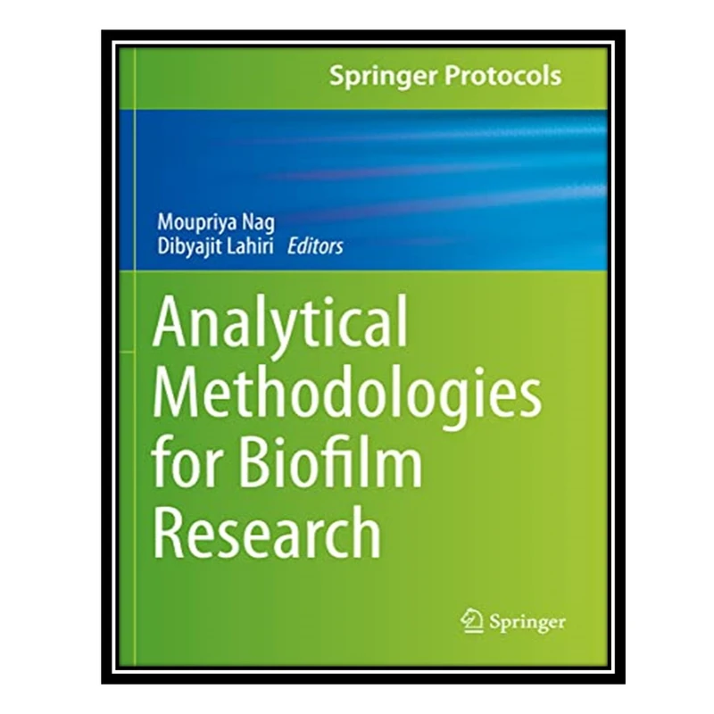 کتاب Analytical Methodologies for Biofilm Research اثر Moupriya Nag AND Dibyajit Lahiri انتشارات مؤلفین طلایی