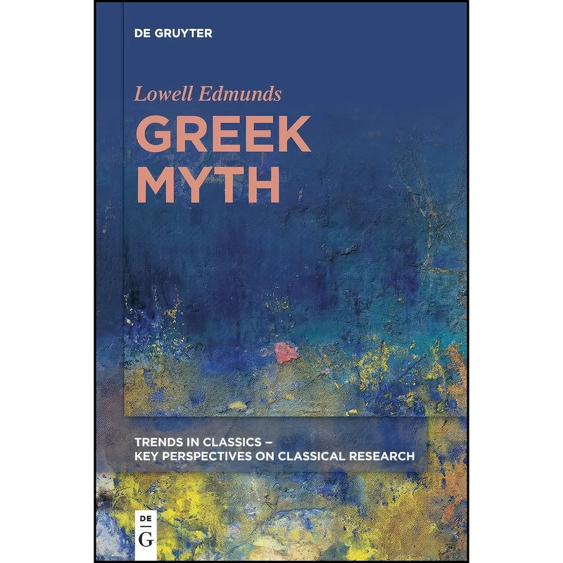کتاب Greek Myth  اثر Lowell Edmunds انتشارات De Gruyter