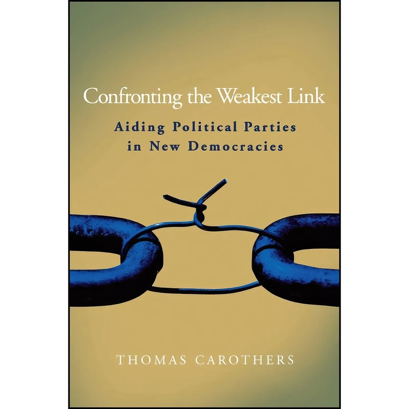 کتاب Confronting the Weakest Link اثر Thomas Carothers انتشارات Carnegie Endowment for Int'l Peace