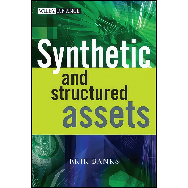 کتاب Synthetic and Structured Assets اثر Erik Banks انتشارات Wiley