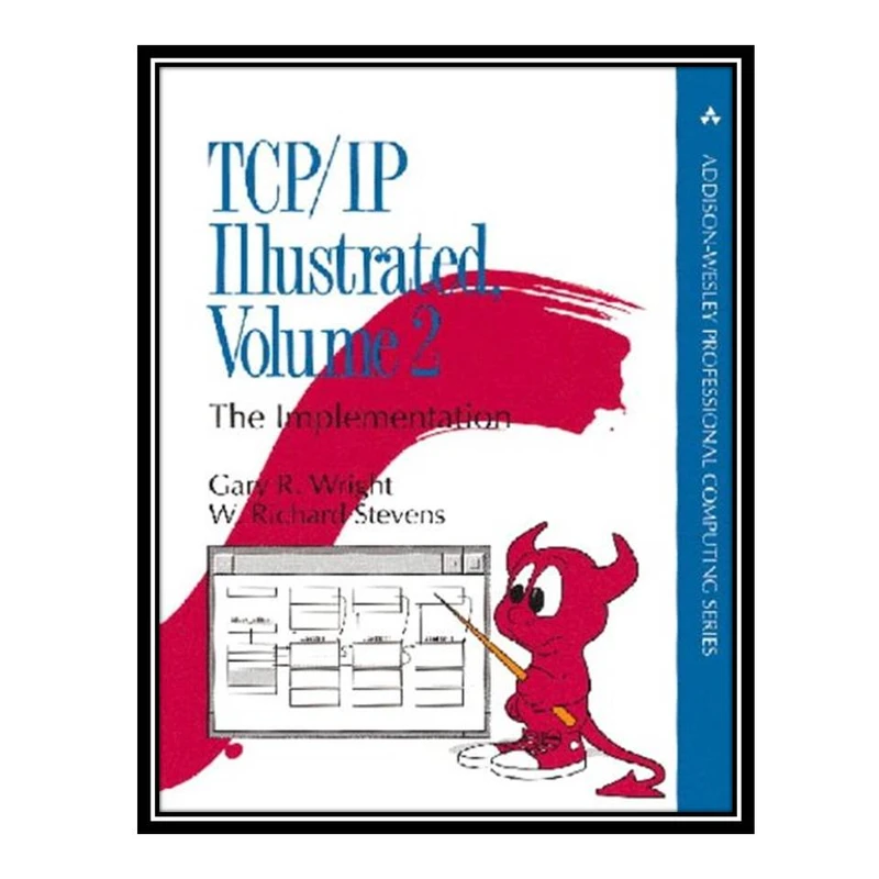 کتاب TCP/IP Illustrated: The Implementation, Vol. 2 1st Edition اثر Gary R. Wright and W. Richard Stevens انتشارات مؤلفین طلایی