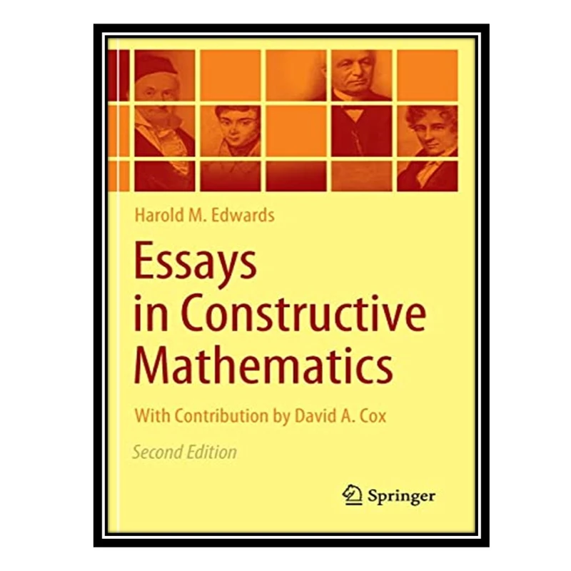 کتاب Essays in Constructive Mathematics اثر Harold M. Edwards انتشارات مؤلفین طلایی