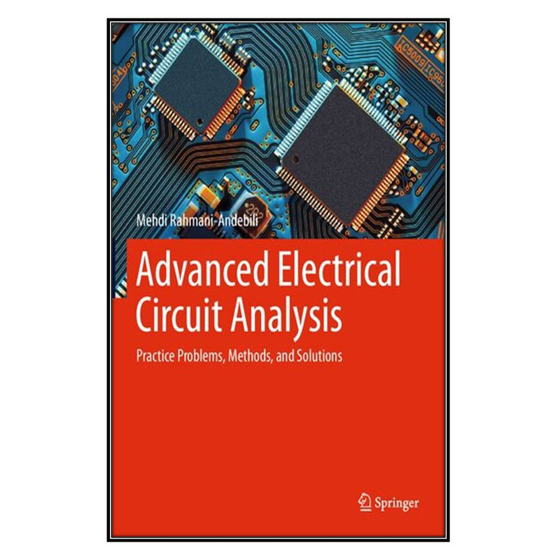  کتاب Advanced Electrical Circuit Analysis اثر Mehdi Rahmani-Andebili انتشارات مؤلفين طلايي