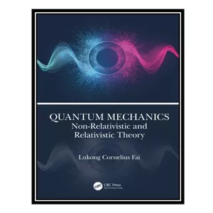 کتاب Quantum Mechanics - Non-Relativistic and Relativistic Theory اثر Lukong Cornelius Fai انتشارات مؤلفین طلایی