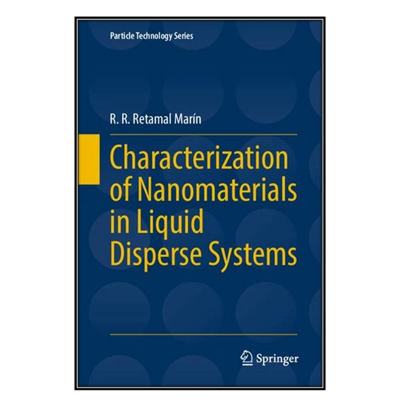 کتاب Characterization of Nanomaterials in Liquid Disperse Systems اثر R. R. Retamal Marín انتشارات مؤلفين طلايي