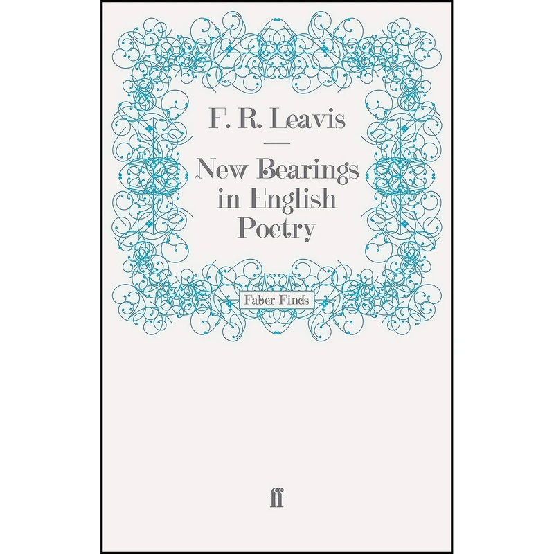 کتاب New Bearings in English Poetry اثر F. R. Leavis انتشارات Faber and Faber