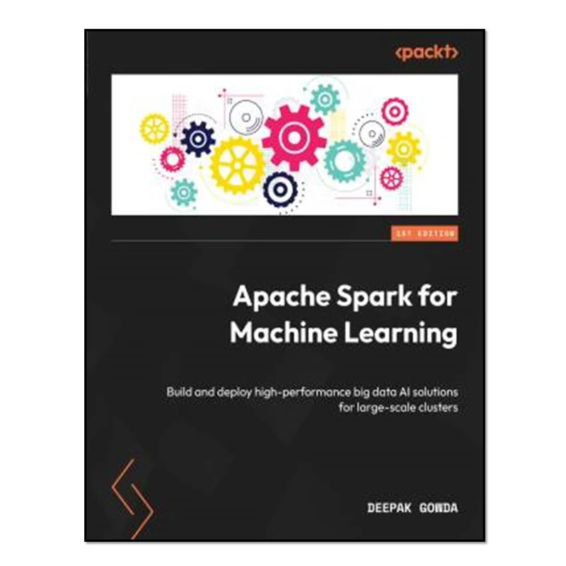 کتاب Apache Spark for Machine Learning اثر Deepak Gowda انتشارات آوای مؤلف