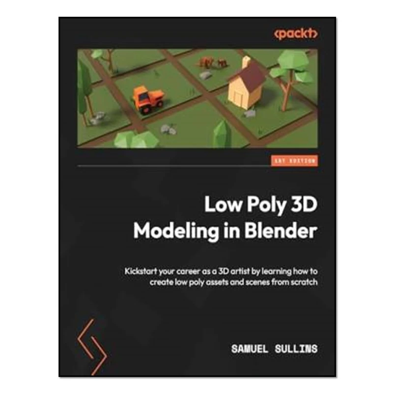 کتاب Low Poly 3D Modeling in Blender اثر Samuel Sullins انتشارات آوای مؤلف