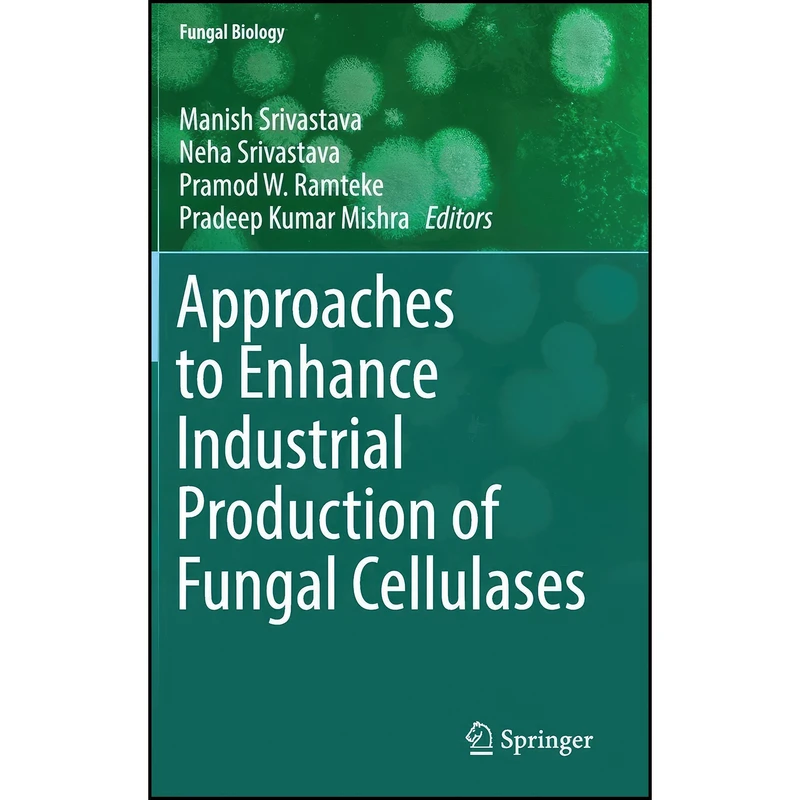 کتاب Approaches to Enhance Industrial Production of Fungal Cellulases  اثر جمعي از نويسندگان انتشارات Springer
