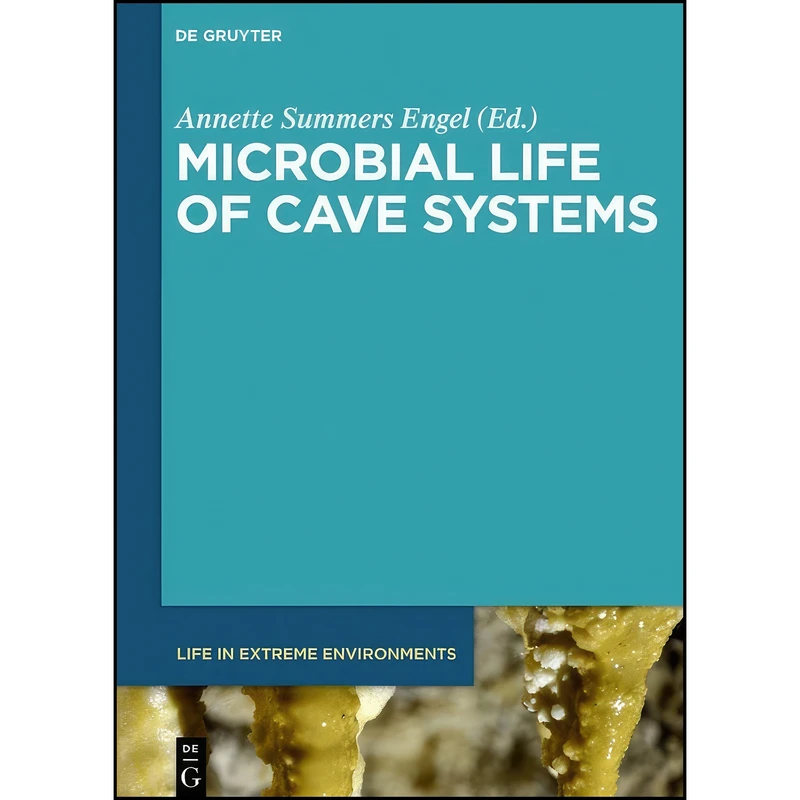 کتاب Microbial Life of Cave Systems  اثر Annette Summers Engel انتشارات De Gruyter