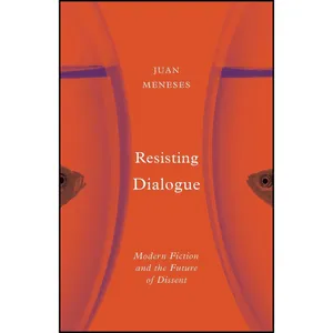 کتاب Resisting Dialogue اثر Juan Meneses انتشارات Univ Of Minnesota Press