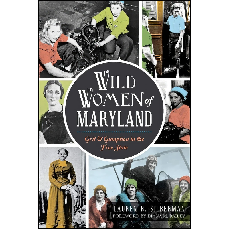 کتاب Wild Women of Maryland اثر جمعي از نويسندگان انتشارات The History Press