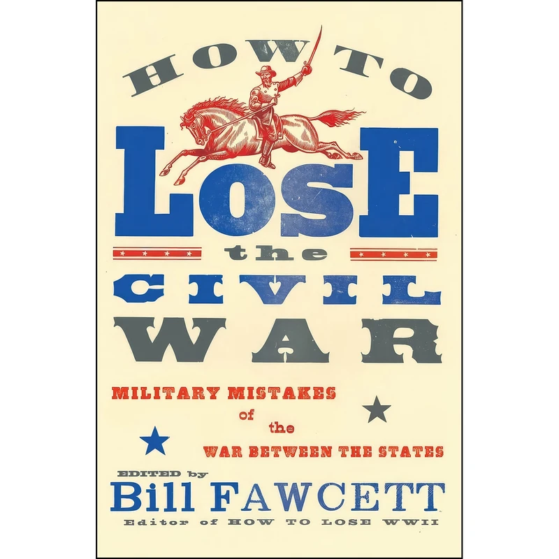 کتاب How to Lose the Civil War اثر Bill Fawcett and Bill Fawcett انتشارات تازه ها
