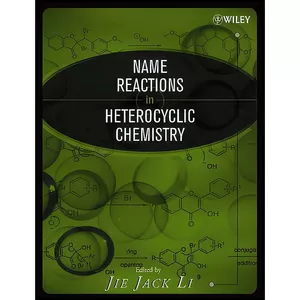 کتاب Name Reactions in Heterocyclic Chemistry اثر Jie Jack Li انتشارات Wiley-Interscience