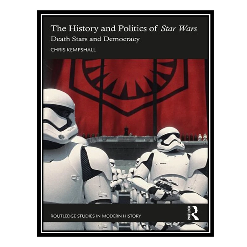 کتاب The History and Politics of Star Wars Death: Stars and Democracy اثر Chris Kempshall انتشارات مؤلفین طلایی