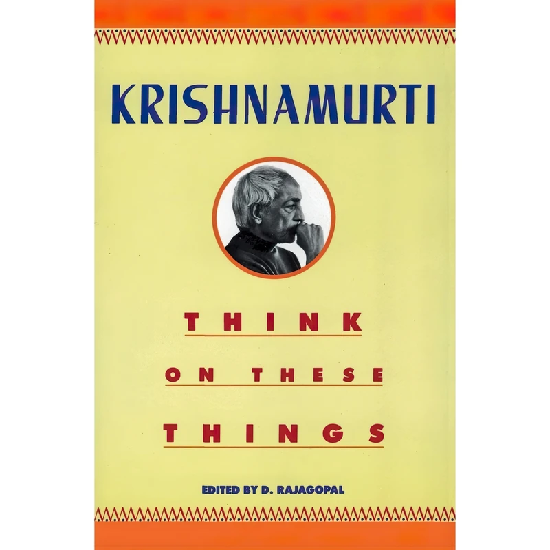کتاب Think on These Things اثر J. Krishnamurti انتشارات تازه ها